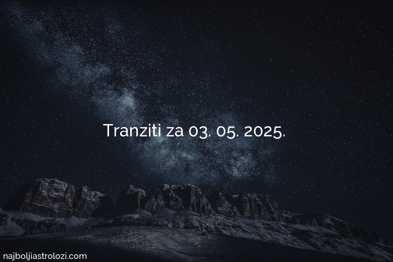 3. 5 2025. : Astrološki Tranziti Dana
